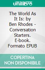 The World As It Is: by Ben Rhodes | Conversation Starters. E-book. Formato EPUB ebook di Daily Books