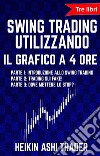 Swing Trading Utilizzando il Grafico a 4 Ore 1-3tre libri! Parte 1: Introduzione allo Swing Trading, Parte 2: Trading sui Fake!, Parte 3: Dove mettere lo stop?. E-book. Formato EPUB ebook