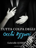 Tutta Colpa degli Occhi Azzurri. E-book. Formato EPUB ebook