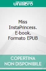 Miss InstaPrincess. E-book. Formato EPUB ebook