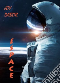 Espace. E-book. Formato EPUB ebook di Joy Dabor