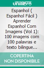 Espanhol ( Espanhol Fácil ) Aprender Espanhol Com Imagens (Vol 1): 100 imagens com 100 palavras e texto bilingue sobre profissões, viagens e família. E-book. Formato PDF ebook di Mobile Library