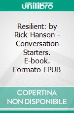 Resilient: by Rick Hanson | Conversation Starters. E-book. Formato EPUB ebook di Daily Books