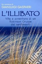 L'Illibato: Vita e avventure di un Robinson Crusoe dei sentimenti. E-book. Formato EPUB