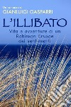 L'Illibato: Vita e avventure di un Robinson Crusoe dei sentimenti. E-book. Formato EPUB ebook di Gianluigi Gasparri