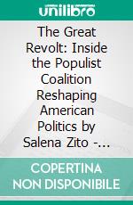 The Great Revolt: Inside the Populist Coalition Reshaping American Politics by Salena Zito | Conversation Starters. E-book. Formato EPUB ebook di Daily Books