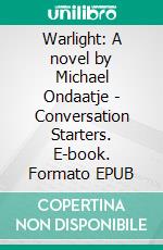 Warlight: A novel by Michael Ondaatje | Conversation Starters. E-book. Formato EPUB ebook di Daily Books