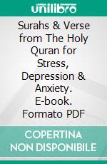 Surahs & Verse from The Holy Quran for Stress, Depression & Anxiety. E-book. Formato EPUB ebook