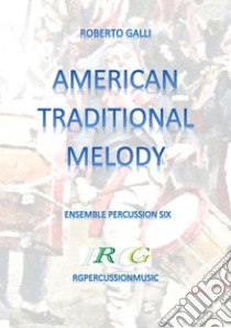 American Traditional Melody( Yankee Doodle- Dixie- Yellow Rose of Texas. E-book. Formato EPUB ebook di ROBERTO GALLI