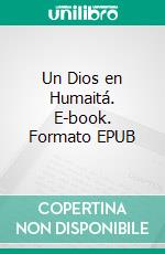 Un Dios en Humaitá. E-book. Formato Mobipocket ebook