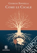 Come le cicale. E-book. Formato EPUB ebook