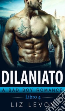 Dilaniato 4: Libro 4. E-book. Formato EPUB ebook di Liz Levoy