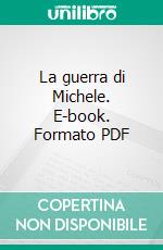 La guerra di Michele. E-book. Formato PDF