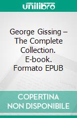 George Gissing – The Complete Collection. E-book. Formato EPUB ebook