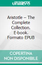 Aristotle – The Complete Collection. E-book. Formato EPUB ebook