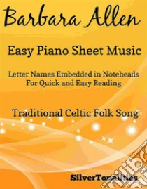 Barbara Allen Easy Piano Sheet Music. E-book. Formato EPUB ebook di SilverTonalities