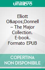 Elliott O'Donnell – The Major Collection. E-book. Formato EPUB ebook di Elliott O'Donnell