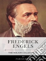 Frederick Engels – The Major Collection. E-book. Formato EPUB ebook