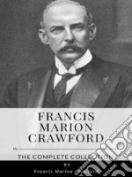 Francis Marion Crawford – The Complete Collection. E-book. Formato EPUB