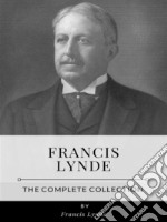 Francis Lynde – The Complete Collection. E-book. Formato EPUB