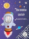 Una nonnina spaziale. E-book. Formato EPUB ebook di Emanuela Cabella