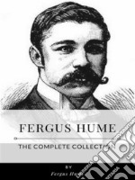 Fergus Hume – The Complete Collection. E-book. Formato EPUB ebook