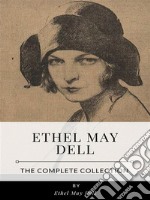 Ethel May Dell – The Complete Collection. E-book. Formato EPUB