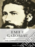 Emile Gaboriau – The Complete Collection. E-book. Formato EPUB ebook