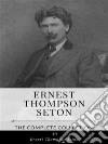 Ernest Thompson Seton – The Complete Collection. E-book. Formato EPUB ebook