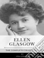 Ellen Glasgow – The Complete Collection. E-book. Formato EPUB ebook