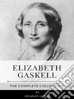 Elizabeth Gaskell – The Complete Collection. E-book. Formato EPUB ebook