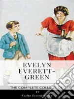 Evelyn Everett-Green – The Complete Collection. E-book. Formato EPUB ebook