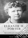 Eleanor H. Porter – The Complete Collection. E-book. Formato EPUB ebook