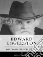 Edward Eggleston – The Complete Collection. E-book. Formato EPUB