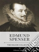 Edmund Spenser – The Major Collection. E-book. Formato EPUB ebook