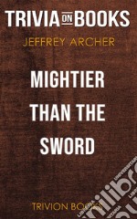 Mightier than the Sword by Jeffrey Archer (Trivia-On-Books). E-book. Formato EPUB ebook