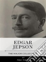 Edgar Jepson – The Major Collection. E-book. Formato EPUB