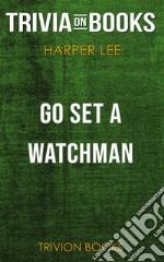 Go Set a Watchman by Harper Lee (Trivia-On-Books). E-book. Formato EPUB ebook