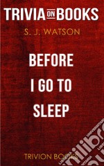 Before I Go To Sleep by S J Watson (Trivia-On-Books). E-book. Formato EPUB ebook