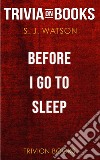 Before I Go To Sleep by S J Watson (Trivia-On-Books). E-book. Formato EPUB ebook