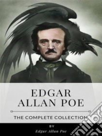 Edgar Allen Poe – The Complete Collection. E-book. Formato EPUB ebook di Edgar Allen Poe