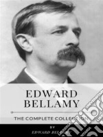 Edward Bellamy – The Complete Collection. E-book. Formato EPUB ebook