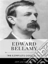 Edward Bellamy – The Complete Collection. E-book. Formato EPUB ebook