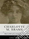 Charlotte M. Brame – The Complete Collection. E-book. Formato EPUB ebook di Charlotte M. Brame