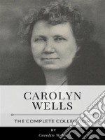 Carolyn Wells – The Complete Collection. E-book. Formato EPUB ebook