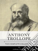 The Complete Collection of Anthony Trollope. E-book. Formato EPUB ebook