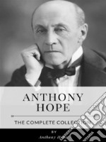 Anthony Hope – The Complete Collection. E-book. Formato EPUB ebook