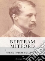 Bertram Mitford – The Complete Collection. E-book. Formato EPUB ebook