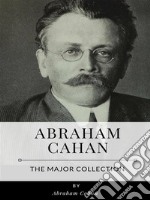 Abraham Cahan – The Major Collection. E-book. Formato EPUB