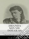 Amanda Minnie Douglas – The Complete Collection. E-book. Formato EPUB ebook